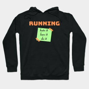 Running. Hate it, Love it, Do it Hoodie